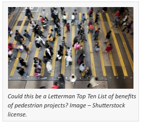 Could This Be a Letterman Top Ten List for Benefits of Pedestrian Projects?