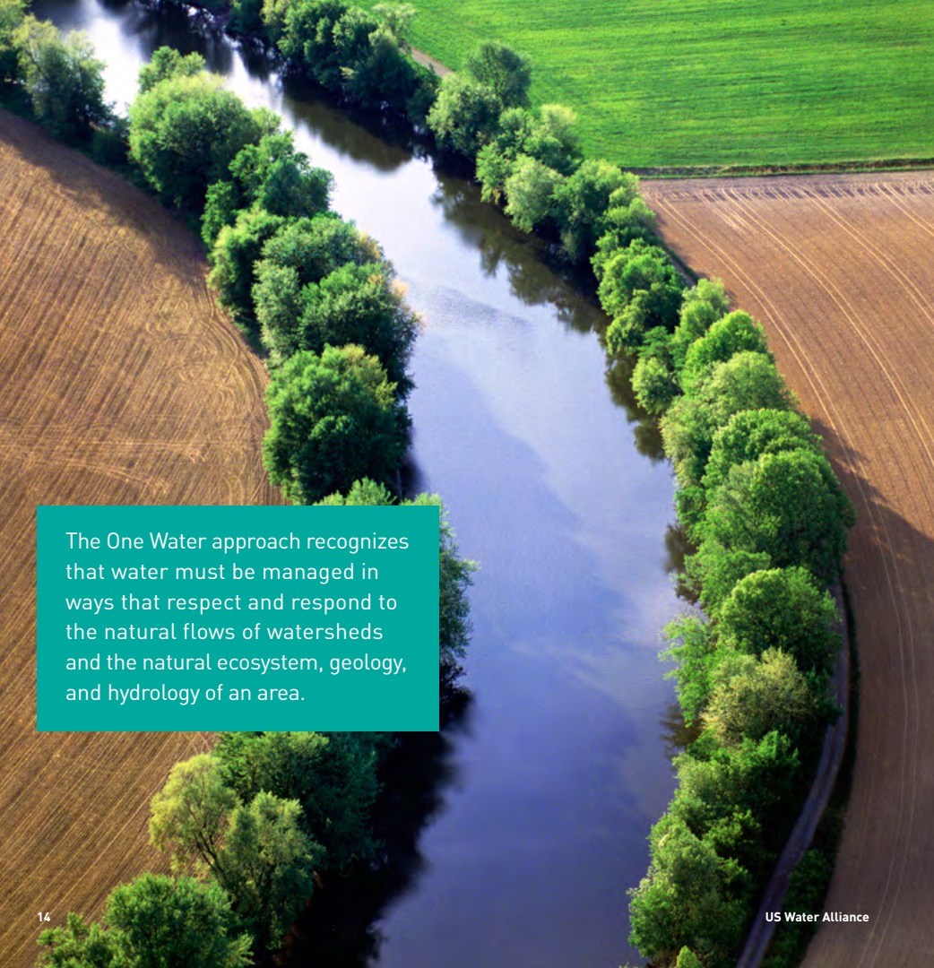 The One Water approach recognizes that water must be managed in ways that respect and respond to the natural flows of watersheds and the natural ecosystem, geology, and hydrology of an area